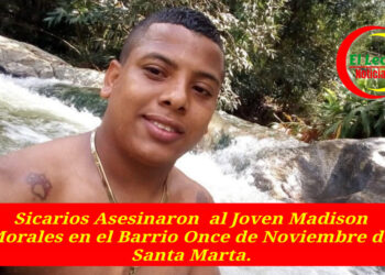 Sicarios Asesinaron  al Joven Madison Morales en el Barrio Once de Noviembre de Santa Marta.