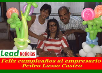 El Periódico Digital www.elleadnoticias.com  extiende un saludo especial al empresario Pedro Lasso Castro  por motivo de su cumpleaños hoy 1° de junio.