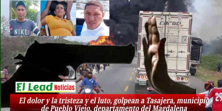 El dolor y la tristeza y el luto, golpean a Tasajera, municipio de Pueblo Viejo, departamento del Magdalena.