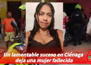 Un lamentable suceso en Ciénaga deja una mujer fallecida