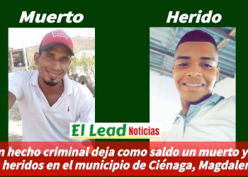 Un hecho criminal deja como saldo un muerto y dos heridos en el municipio de Ciénaga, Magdalena.