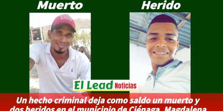 Un hecho criminal deja como saldo un muerto y dos heridos en el municipio de Ciénaga, Magdalena.
