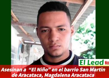 Asesinan a  “El Niño” en el barrio San Martin de Aracataca, Magdalena