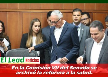En la Comisión VII del Senado se archivó la reforma a la salud.