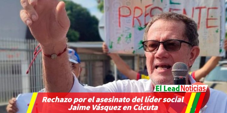 Rechazo por el asesinato del líder social Jaime Vásquez en Cúcuta