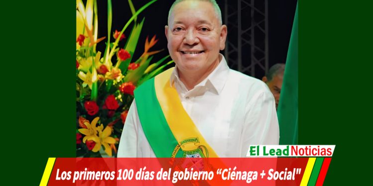 Los primeros 100 días del gobierno “Ciénaga + Social»