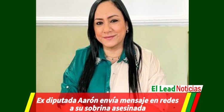 Ex diputada Aarón envía mensaje en redes a su sobrina asesinada