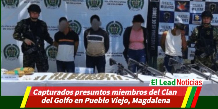 Capturados presuntos miembros del Clan del Golfo en Pueblo Viejo, Magdalena