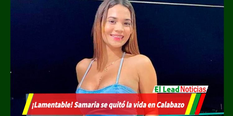 ¡Lamentable! Samaria se quitó la vida en Calabazo