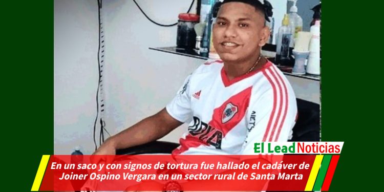 En un saco y con signos de tortura fue hallado el cadáver de Joiner Ospino Vergara en un sector rural de Santa Marta.
