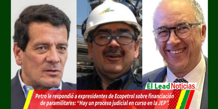 Petro le respondió a expresidentes de Ecopetrol sobre financiación de paramilitares: “Hay un proceso judicial en curso en la JEP”.