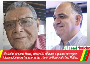 El Alcalde de Santa Marta, ofrece $50 millones a quienes entreguen información sobre los autores del crimen de Normando Díaz Molina.