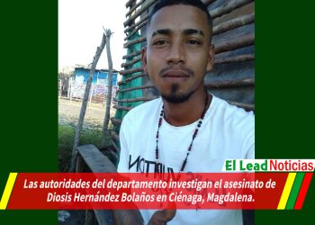 Las autoridades del departamento investigan el asesinato de Diosis Hernández Bolaños en Ciénaga, Magdalena.