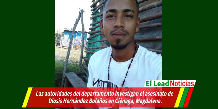 Las autoridades del departamento investigan el asesinato de Diosis Hernández Bolaños en Ciénaga, Magdalena.