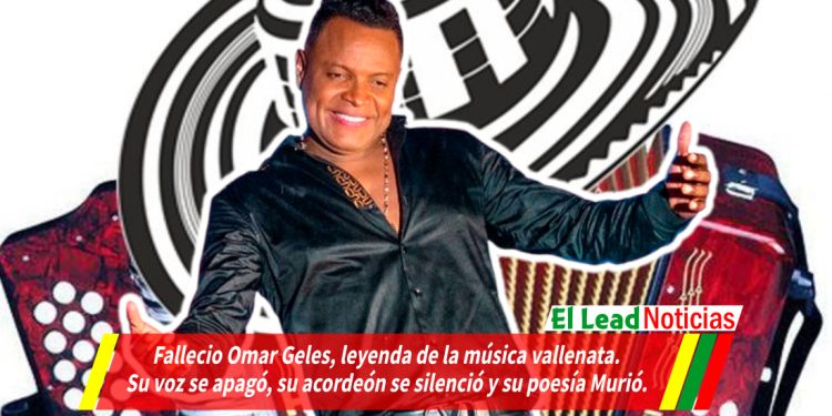 Fallecio Omar Geles, leyenda de la música vallenata. Su voz se apagó, su acordeón se silenció y su poesía Murió.