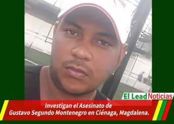Investigan el Asesinato de Gustavo Segundo Montenegro en Ciénaga, Magdalena.