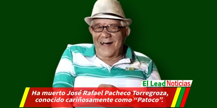 Ha muerto José Rafael Pacheco Torregroza, conocido cariñosamente como “Patoco”.