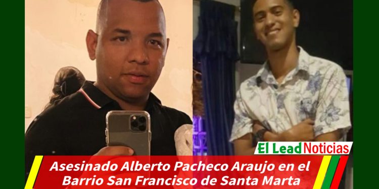Asesinado Alberto Pacheco Araujo en el Barrio San Francisco de Santa Marta