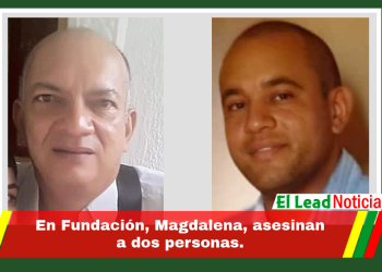 En Fundación, Magdalena, asesinan a dos personas.