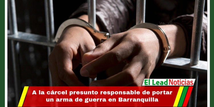 A la cárcel presunto responsable de portar un arma de guerra en Barranquilla