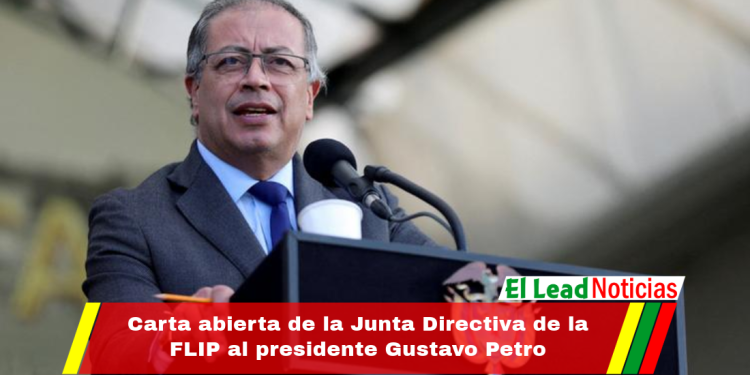 Carta abierta de la Junta Directiva de la FLIP al presidente Gustavo Petro