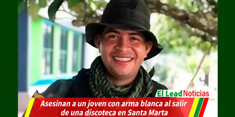 Asesinan a un joven con arma blanca al salir de una discoteca en Santa Marta