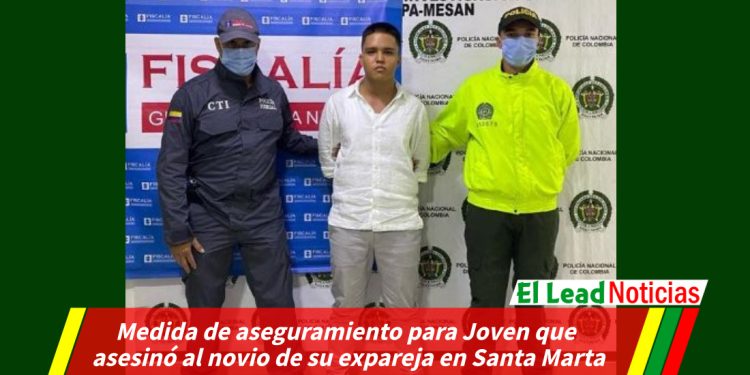Medida de aseguramiento para Joven que asesinó al novio de su expareja en Santa Marta