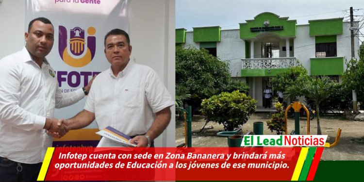 Infotep cuenta con sede en Zona Bananera y brindará más oportunidades de Educación a los jóvenes de ese municipio.