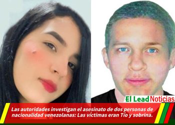 Las autoridades investigan el asesinato de dos personas de nacionalidad venezolanas: Las víctimas eran Tío y sobrina.