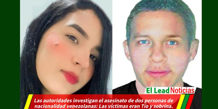 Las autoridades investigan el asesinato de dos personas de nacionalidad venezolanas: Las víctimas eran Tío y sobrina.