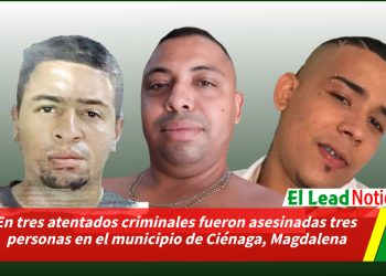 En tres atentados criminales fueron asesinadas tres personas en el municipio de Ciénaga, Magdalena