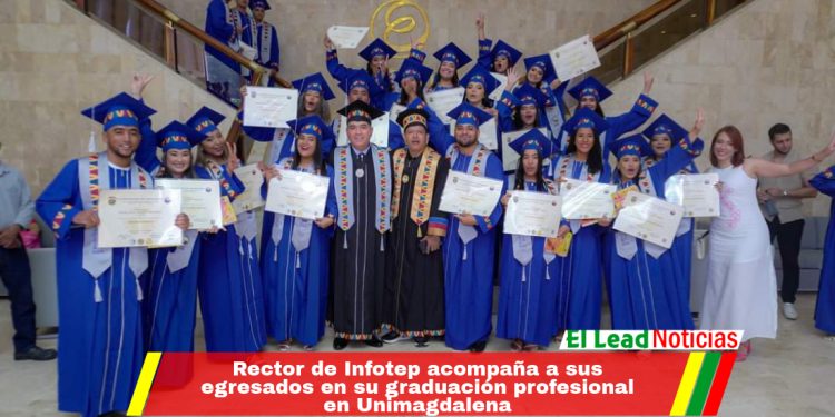 Rector de Infotep acompaña a sus egresados en su graduación profesional en Unimagdalena