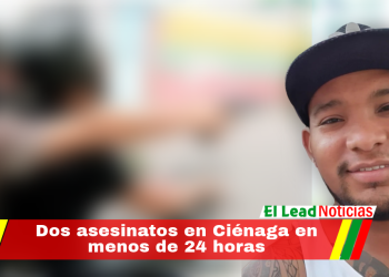 Dos asesinatos en Ciénaga en menos de 24 horas