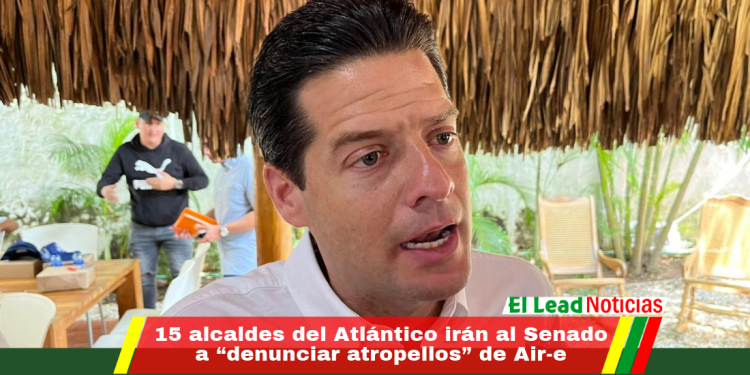 15 alcaldes del Atlántico irán al Senado a “denunciar atropellos” de Air-e
