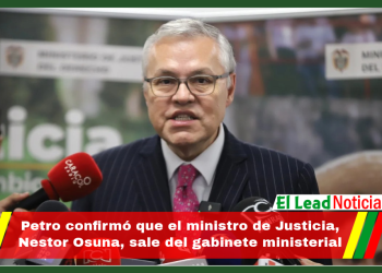 Petro confirmó que el ministro de Justicia, Nestor Osuna, sale del gabinete ministerial