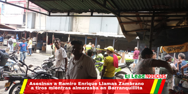 Asesinan a Ramiro Enrique Llamas Zambrano a tiros mientras almorzaba en Barranquillita