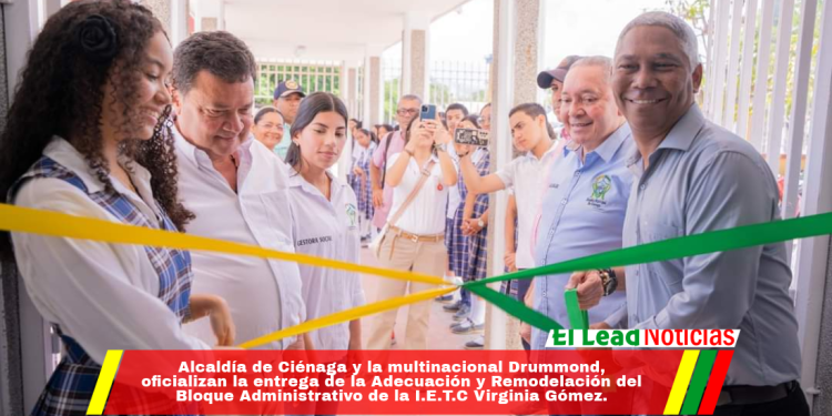 Alcaldía de Ciénaga y la multinacional Drummond, oficializan la entrega de la Adecuación y Remodelación del Bloque Administrativo de la I.E.T.C Virginia Gómez.