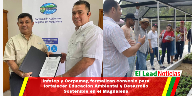 Infotep y Corpamag formalizan convenio para fortalecer Educación Ambiental y Desarrollo Sostenible en el Magdalena
