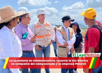 La secretaria de Infraestructura, recorrió la Vía Alterna en compañía del campesinado y la empresa Mincivil