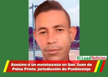 Asesina a un mototaxista en San Juan de Palos Prieto, jurisdicción de Puebloviejo