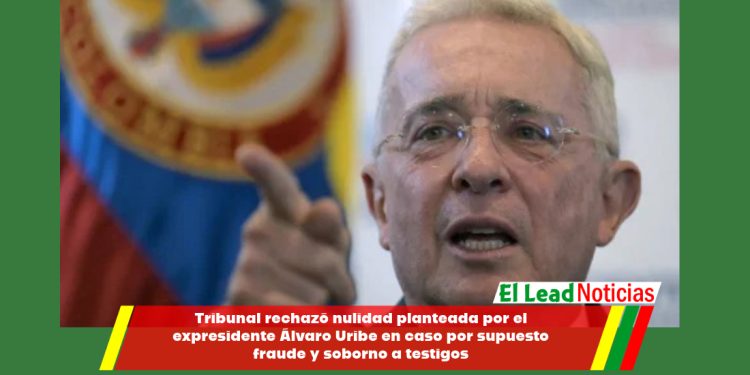 Tribunal rechazó nulidad planteada por el expresidente Álvaro Uribe en caso por supuesto fraude y soborno a testigos
