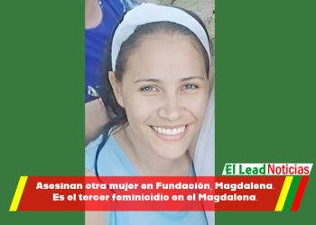 Asesinan otra mujer en Fundación, Magdalena. Es el tercer feminicidio en el Magdalena.