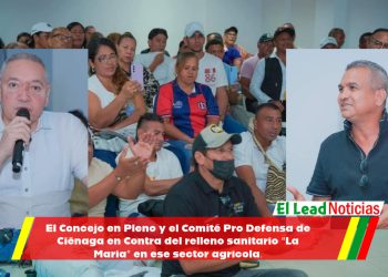 El Concejo en Pleno y el Comité Pro Defensa de Ciénaga en Contra del relleno sanitario “La María” en ese sector agrícola. 