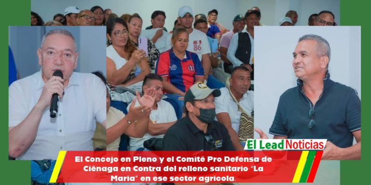 El Concejo en Pleno y el Comité Pro Defensa de Ciénaga en Contra del relleno sanitario “La María” en ese sector agrícola. 