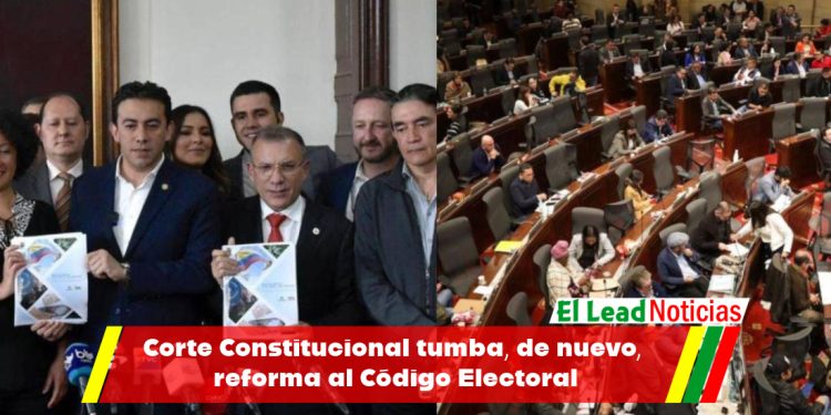 Corte Constitucional tumba, de nuevo, reforma al Código Electoral