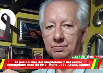 El periodismo del Magdalena y del caribe colombiano está de luto: Murió José Acuña Campo