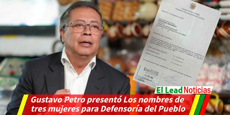 Gustavo Petro presentó Los nombres de tres mujeres para Defensoría del Pueblo