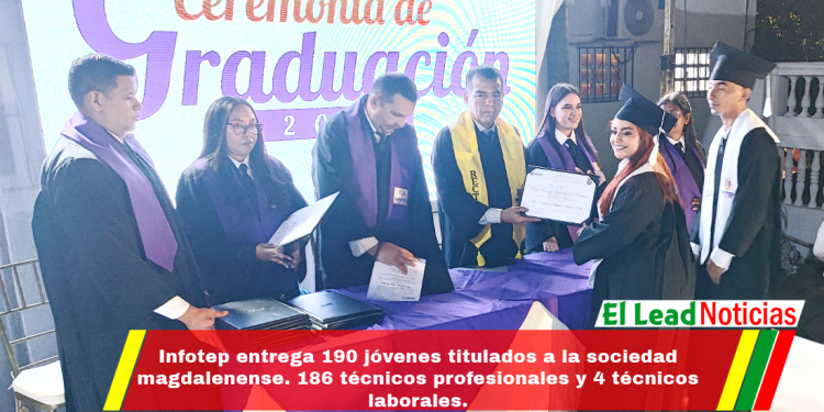 Infotep entrega 190 jóvenes titulados a la sociedad magdalenense. 186 técnicos profesionales y 4 técnicos laborales.