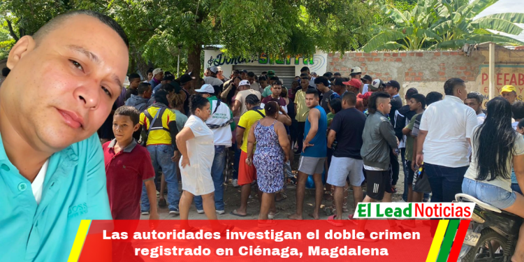 Las autoridades investigan el doble crimen registrado en Ciénaga, Magdalena
