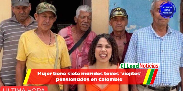 Mujer tiene siete maridos todos ‘viejitos’ pensionados en Colombia